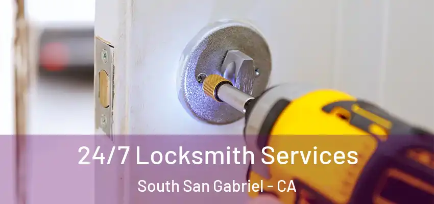  24/7 Locksmith Services South San Gabriel - CA