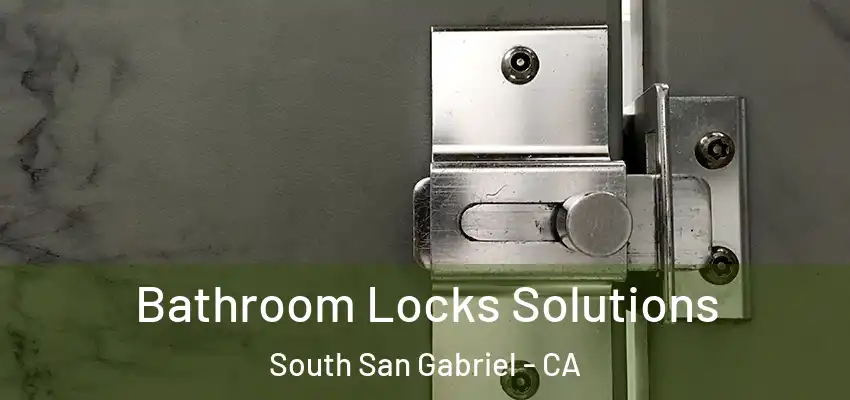  Bathroom Locks Solutions South San Gabriel - CA