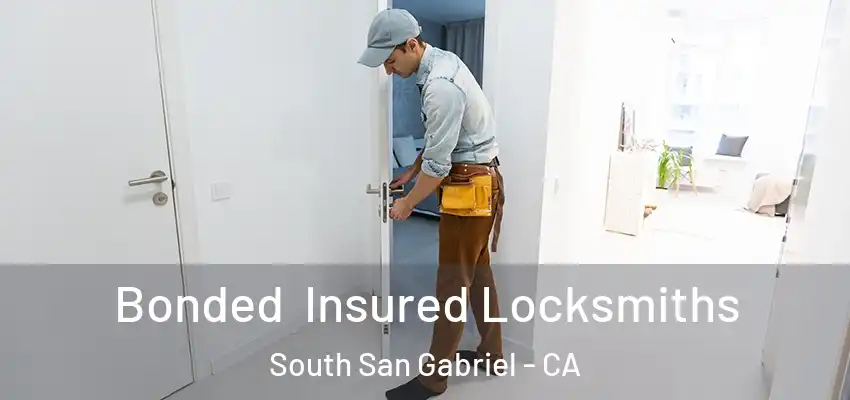  Bonded Insured Locksmiths South San Gabriel - CA
