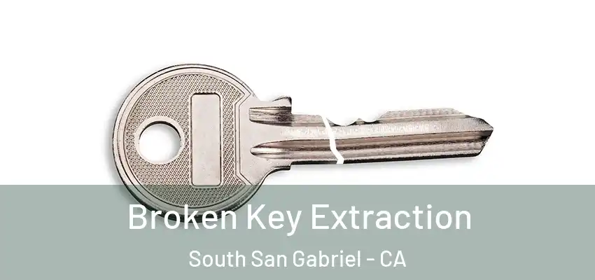  Broken Key Extraction South San Gabriel - CA