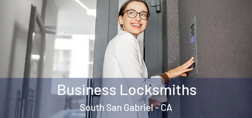  Business Locksmiths South San Gabriel - CA