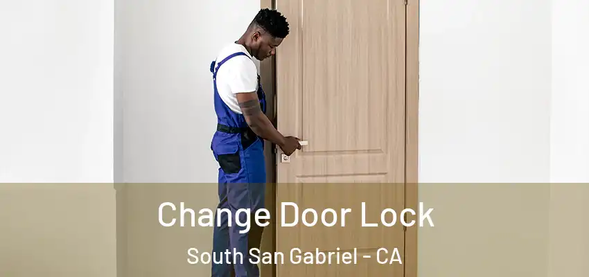  Change Door Lock South San Gabriel - CA