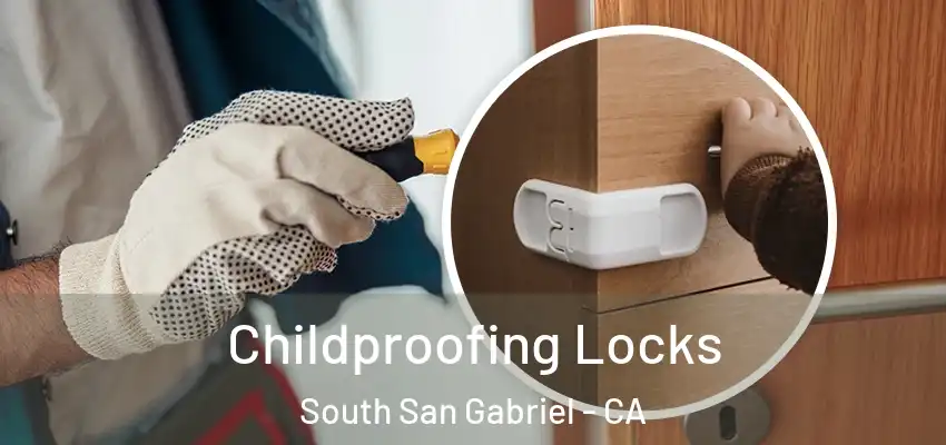  Childproofing Locks South San Gabriel - CA