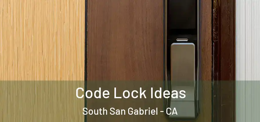  Code Lock Ideas South San Gabriel - CA