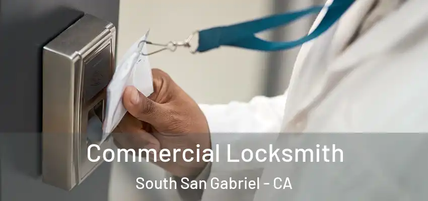  Commercial Locksmith South San Gabriel - CA