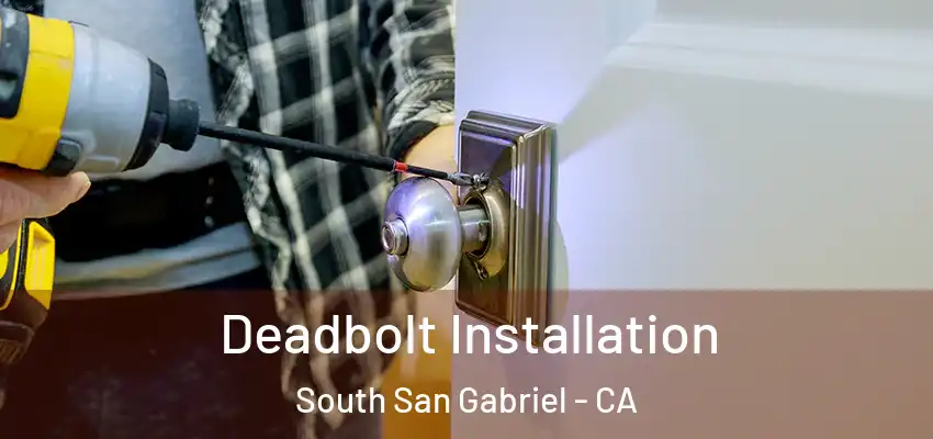  Deadbolt Installation South San Gabriel - CA