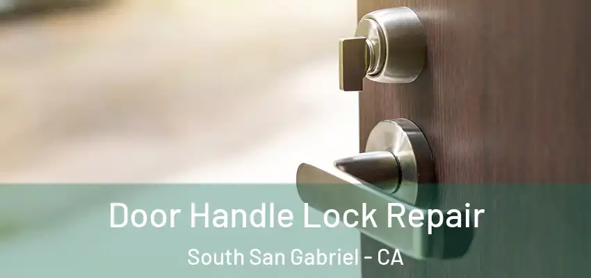 Door Handle Lock Repair South San Gabriel - CA