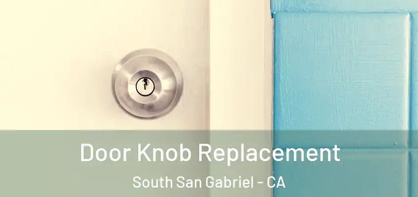  Door Knob Replacement South San Gabriel - CA
