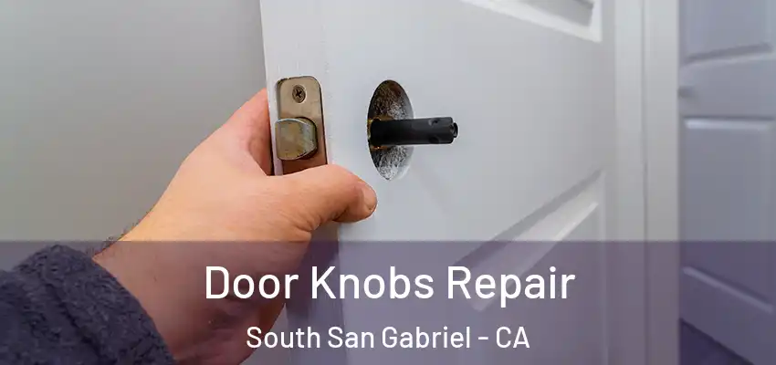 Door Knobs Repair South San Gabriel - CA