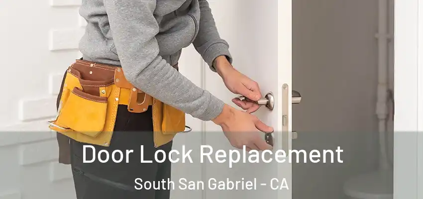  Door Lock Replacement South San Gabriel - CA