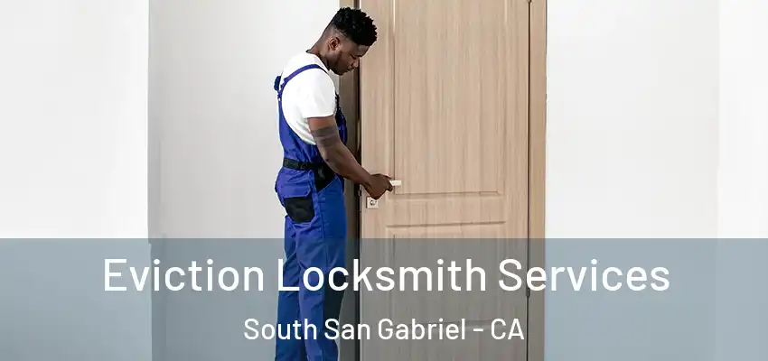  Eviction Locksmith Services South San Gabriel - CA