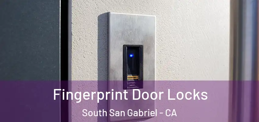  Fingerprint Door Locks South San Gabriel - CA