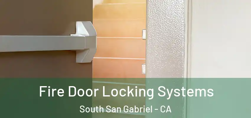  Fire Door Locking Systems South San Gabriel - CA