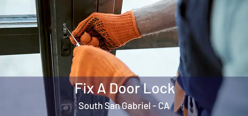  Fix A Door Lock South San Gabriel - CA
