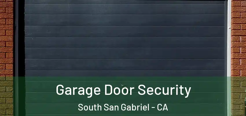  Garage Door Security South San Gabriel - CA