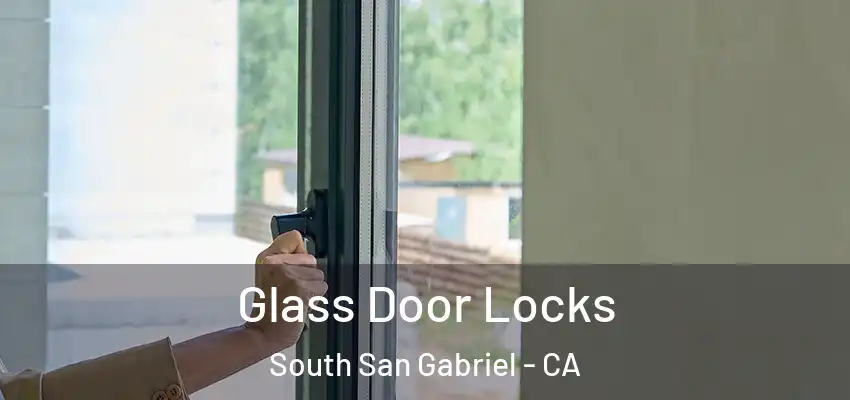  Glass Door Locks South San Gabriel - CA
