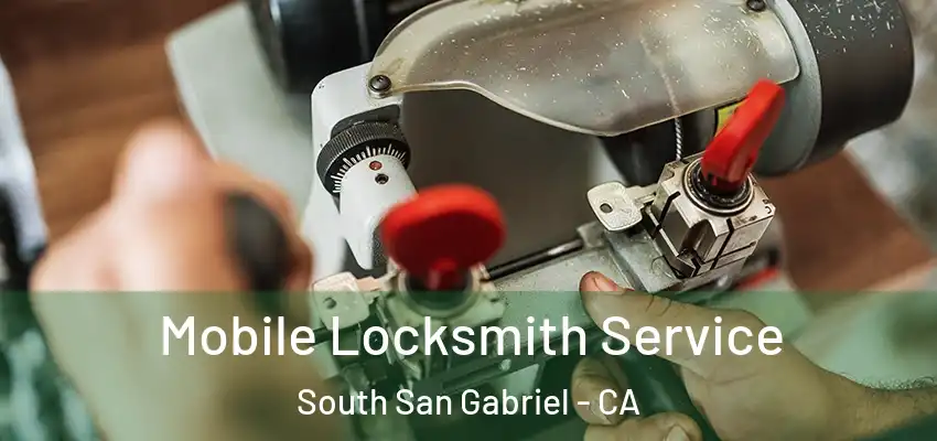  Mobile Locksmith Service South San Gabriel - CA