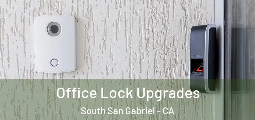  Office Lock Upgrades South San Gabriel - CA