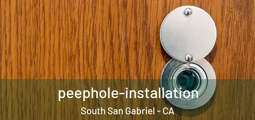  peephole-installation South San Gabriel - CA
