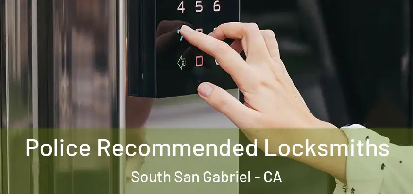  Police Recommended Locksmiths South San Gabriel - CA
