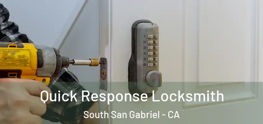  Quick Response Locksmith South San Gabriel - CA