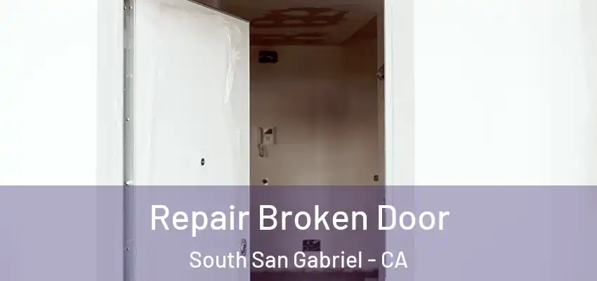  Repair Broken Door South San Gabriel - CA