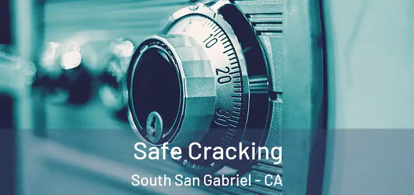  Safe Cracking South San Gabriel - CA