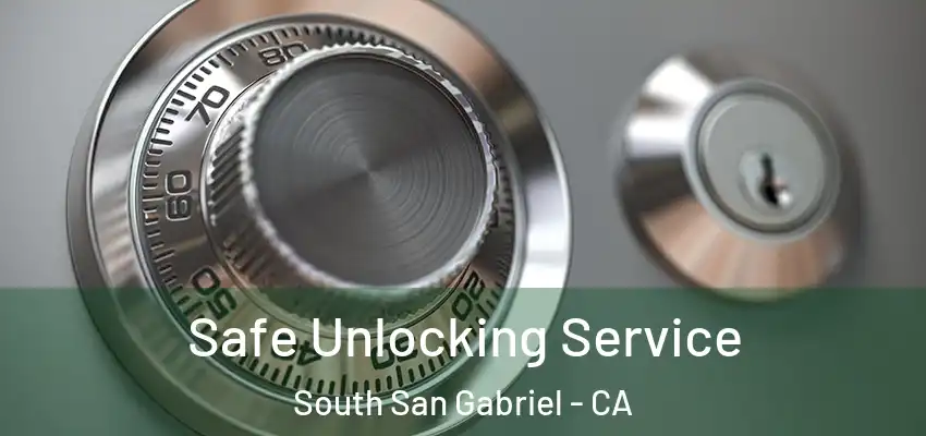  Safe Unlocking Service South San Gabriel - CA