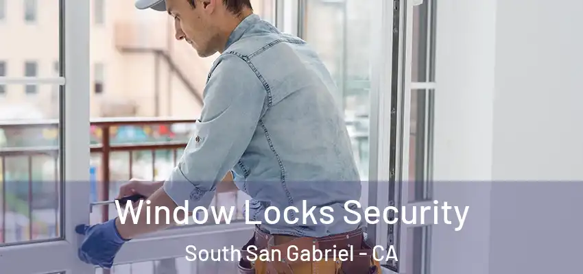  Window Locks Security South San Gabriel - CA